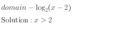 The domain of-log_{2}(x-2) is x>2